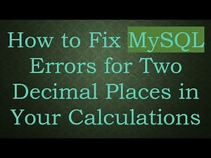How to Fix MySQL Errors for Two Decimal Places in Your Calculations