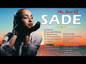 Sade 🎶 Best Of Sade Sade Greatest Hits Full Album 2024