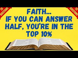 BIBLE QUIZ; THE POWER OF FAITH 25 QUESTIONS TO TEST YOUR KNOWLEDGE