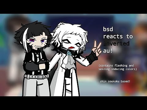 BSD REACT TO INVERTED AU || SSKK || SHIN SOUKOKU || SOUKOKU || a dash of rare pairs! ||
