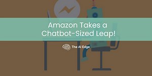 Amazon Takes a Chatbot-Sized Leap!