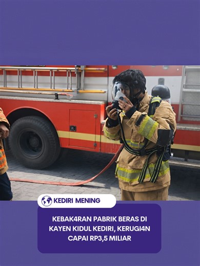 Kebakaran Pabrik Beras di Kediri: Kerugian Rp3,5 Miliar