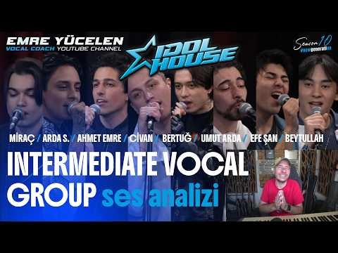 İdol House Intermediate Grup Ses Analizi (Hey Neler Oluyor Orada ? 😯)