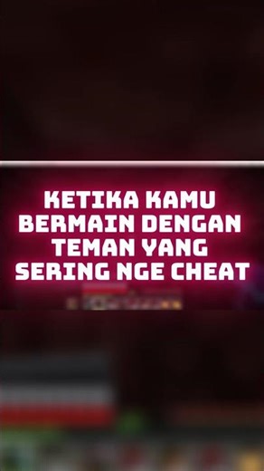 KETIKA KAMU BERMAIN DENGAN ORANG YANG SERING NGE CHEAT!!! #indonesia #minecraft#games
