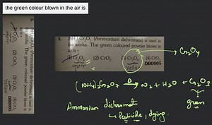 (NH4​)2​Cr2​O7​ (Ammonium dichromate) is used in fire works. Th... | Filo