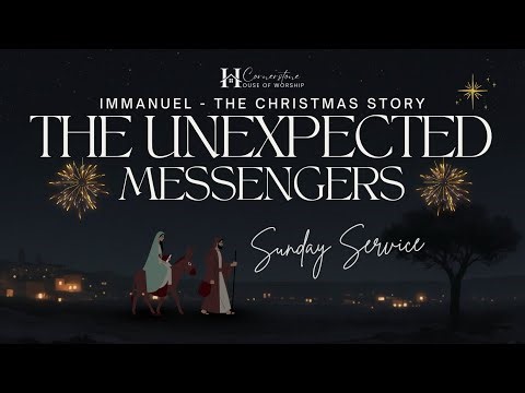 The Unexpected Messengers | "IMMANUEL" - The Christmas Story | Sunday Sermon