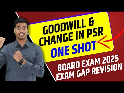 GOODWILL & CHANGE IN PSR ONE SHOT | EXAM GAP REVISION | CLASS 12 ACCOUNTS BOARD EXAM 2025