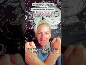 Energetic Shield of Protection from Dark, Negative or Demonic Forces: powerful light language