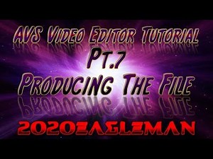 Pt.7 AVS Video Editor Tutorial! Producing The File