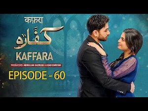 Kaffara || Episode 60 || Ali Ansari | Laiba Khan | Zoya Nasir | Aliya Ali |#drama #new #love #viral
