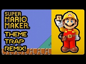 Super Mario Maker - Main Menu Theme (Trap Remix)