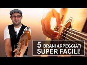 5 canzoni arpeggiate SUPER facili! (e super belle)