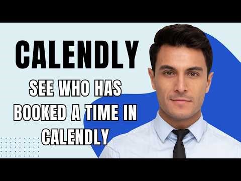 How To See Who Has Booked A Time In Calendly