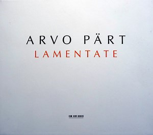 Arvo Pärt - Lamentate