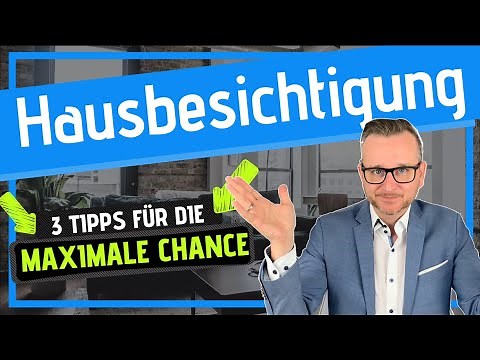 Hausbesichtigung - 3 Tipps für bessere Chancen