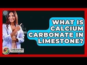 What Is Calcium Carbonate In Limestone? - Chemistry For Everyone