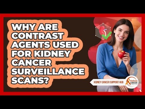 Why Are Contrast Agents Used For Kidney Cancer Surveillance Scans? - Kidney Cancer Support Hub