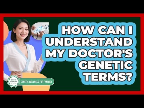 How Can I Understand My Doctor's Genetic Terms?
