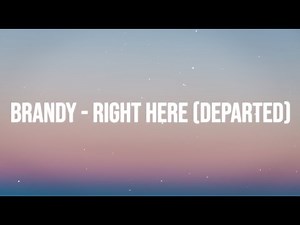 Brandy - Right Here (Departed) Lyrics