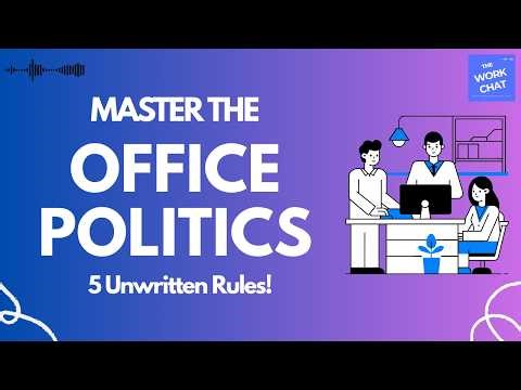 The 5 Unwritten Rules of Office Politics (Most Employees Learn Too Late)