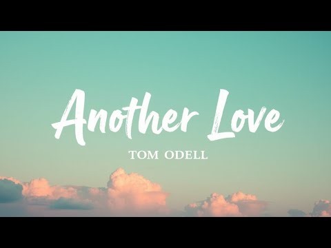 Tom Odell – Another Love (Lyrics) | Official Lyric Video | Heartbreaking Love Song