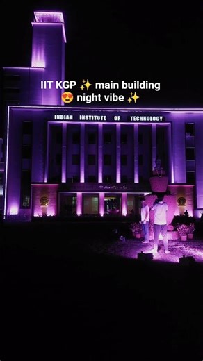 ✨ IIT Kharagpur Night Life 😍 | Main Building After Dark! #iitkgp #iitcampuslife #sinidhurua #iitlife