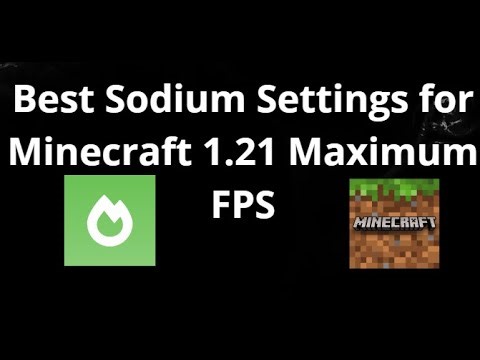 Best Sodium Settings for Minecraft 1.21 Maximum FPS