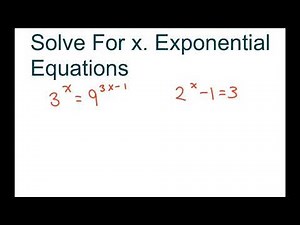 How To Solve For x. Exponential Equations