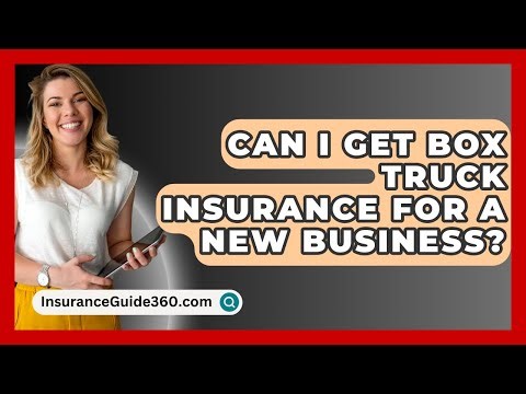 Can I Get Box Truck Insurance For A New Business? - InsuranceGuide360.com