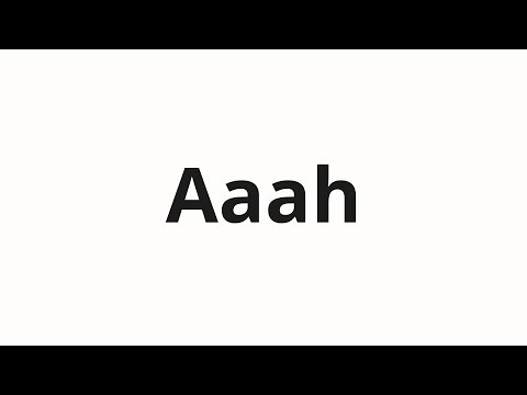 How to pronounce Aaah