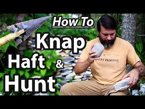 FlintKnap, Haft and Hunt with Stone Points.