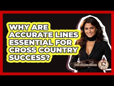 Why Are Accurate Lines Essential For Cross Country Success? - The Horses Stable