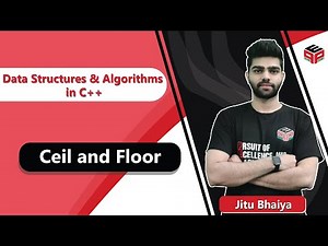 Ceil And Floor | Data Structures Algorithms in C++