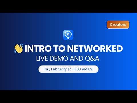 Intro to Networked: Live Demo + Q&A (Creators)
