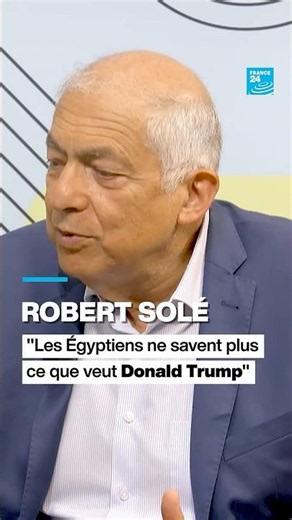 Que pensent les Égyptiens de Donald Trump ? Réponse avec Robert Solé • FRANCE 24