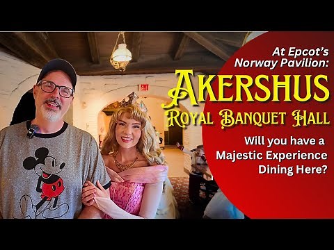 Akershus Royal Banquet Hall - Dining with Princesses at Epcot's Norway Pavilion