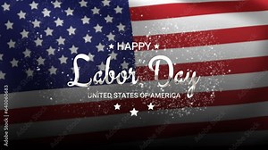 Happy Labor Day greeting animation 2023, lettering text with waving USA flag background. Happy Labor Day united states of america concept, for banner, feed, stories