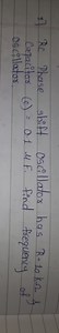 1) Rc Phase shift oscillator has R=10kΩ \& Capacitor (c)=0.1μ F... | Filo