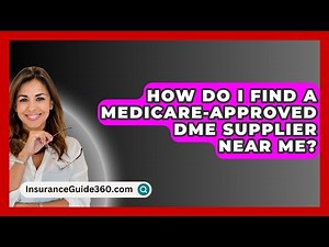 How Do I Find A Medicare-approved DME Supplier Near Me? - InsuranceGuide360.com