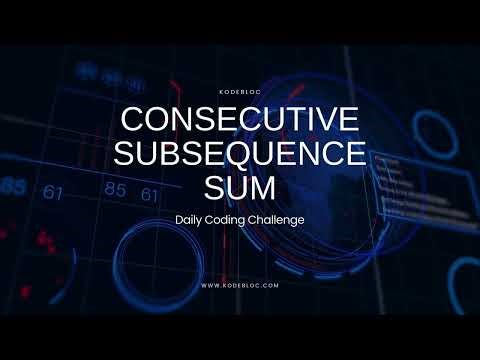 Solve “Consecutive Subsequence Sum” Fast — Interview Style Breakdown