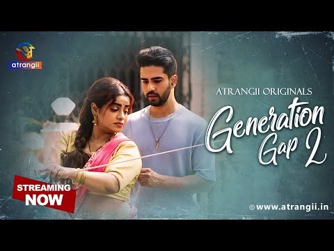 GENERATION GAP 2 Part 1 | Atrangii Originals web series | Streaming Now on Atrangii App
