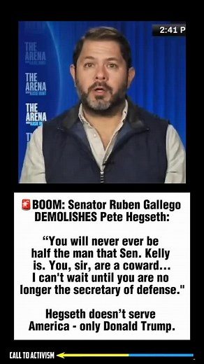 46K views · 29K reactions | BOOM: Senator Ruben Gallego DEMOLISHES Pete Hegseth: “You will never ever be half the man that Sen. Kelly is. You, sir, are a coward... I can’t wait until you are no longer the secretary of defense.” Hegseth doesn’t serve America - only Donald Trump #fyp #aoc #democrat #politicstiktok #calltoactivism #democrajtsoftiktok #trump #trending #politics | CALL TO ACTIVISM | Facebook