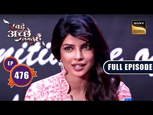 Priyanka Chopra Praises Ram | Bade Achhe Lagte Hain - Ep 476 | Full Episode