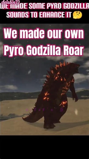 We made our own Pyro Godzilla Sound.