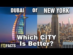 DUBAI or NEW YORK - Which City is Better?