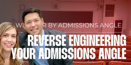 Reverse Engineering Your Admissions Angle