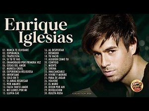 ENRIQUE IGLESIAS EXITOS DE SIEMPRE - 2 HORAS DE LA MEJOR MUSICA EN ESPANOL