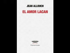 Jean Allouch. Conferencia: entonces ¿Donde está el psicoanálisis hoy?