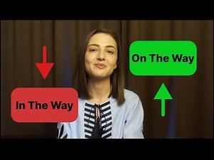 "On the Way" vs "In the Way" - Master the Differences