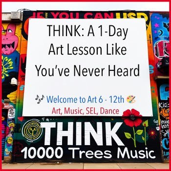 THINK: 1-Day Art Lesson Like You’ve Never Heard | Art Music SEL Dance 6-12th